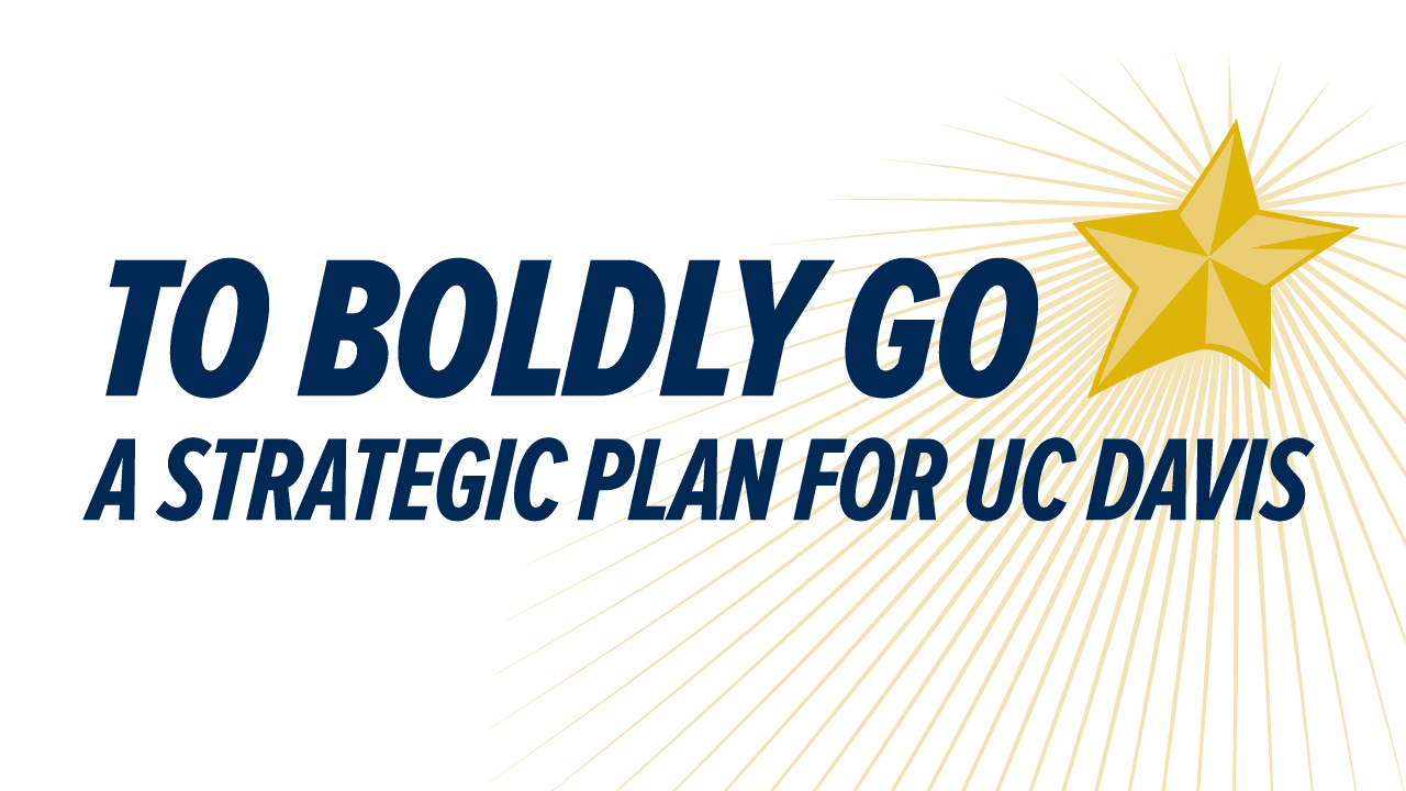 To Boldly Go: A Strategic Plan for UC Davis with star